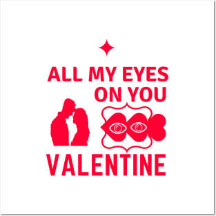 All My Eyes On You VALENTINE Posters and Art